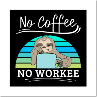 No Coffee No Workee Funny Lazy Animal Sloth Posters and Art